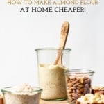 Learn how to make almond flour at home cheaper.