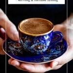 Person holding a cup of Turkish coffee in her hand with text on the image.