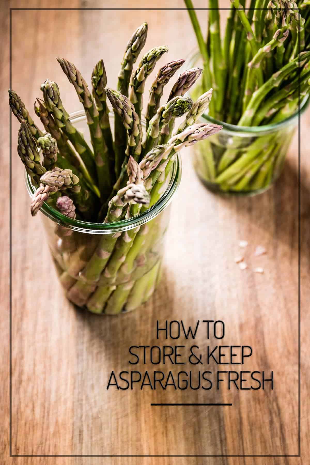 two jars filled with water and asparagus with text saying how to store and keep asparagus fresh