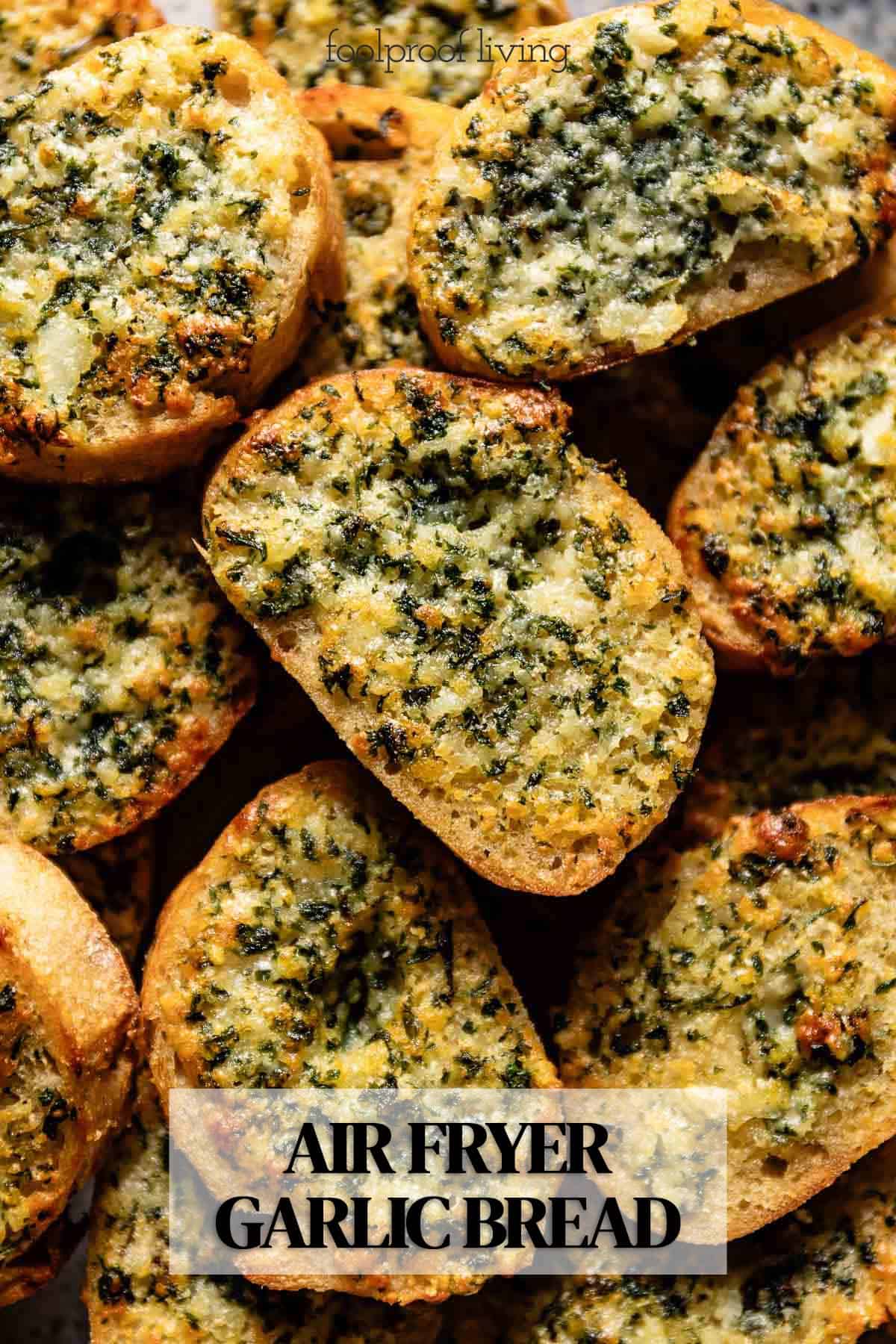 Air Fryer Garlic Bread (Ready In 5 Minutes!) - Foolproof Living